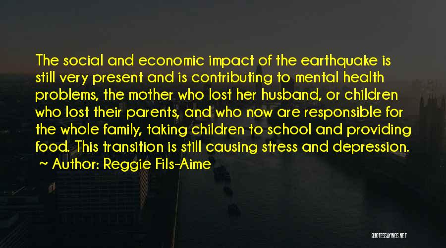 Reggie Fils-Aime Quotes: The Social And Economic Impact Of The Earthquake Is Still Very Present And Is Contributing To Mental Health Problems, The