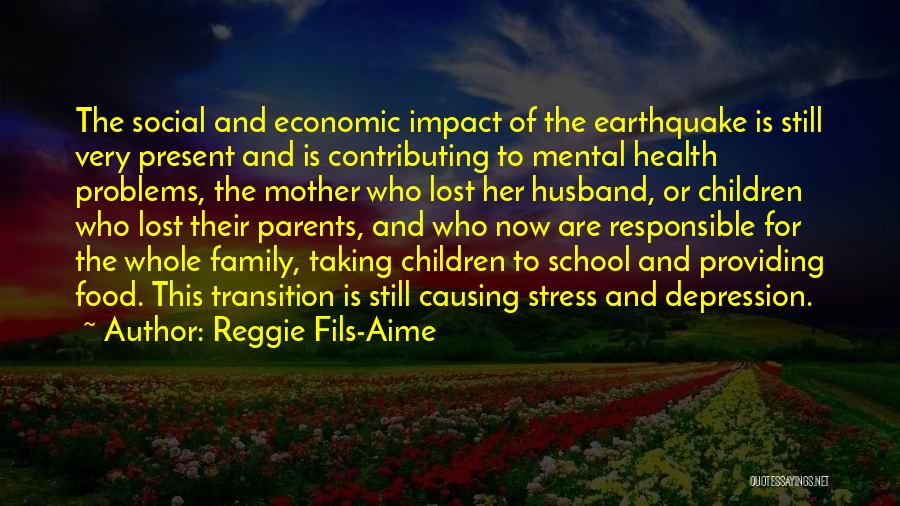 Reggie Fils-Aime Quotes: The Social And Economic Impact Of The Earthquake Is Still Very Present And Is Contributing To Mental Health Problems, The