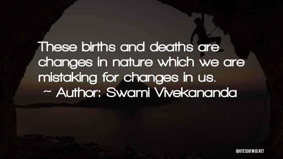 Swami Vivekananda Quotes: These Births And Deaths Are Changes In Nature Which We Are Mistaking For Changes In Us.