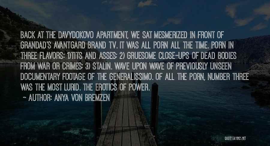 Anya Von Bremzen Quotes: Back At The Davydokovo Apartment, We Sat Mesmerized In Front Of Grandad's Avantgard Brand Tv. It Was All Porn All