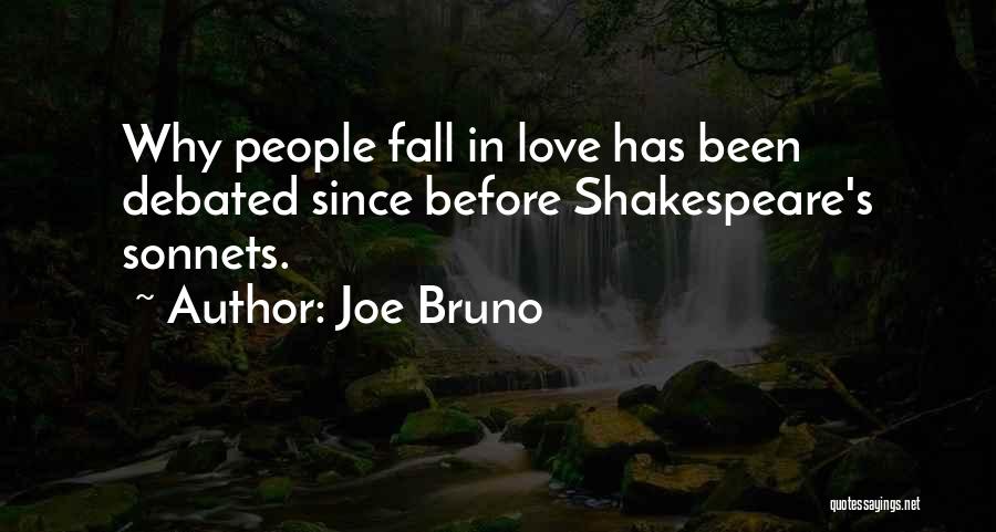Joe Bruno Quotes: Why People Fall In Love Has Been Debated Since Before Shakespeare's Sonnets.