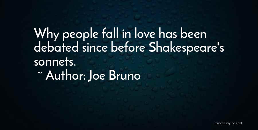 Joe Bruno Quotes: Why People Fall In Love Has Been Debated Since Before Shakespeare's Sonnets.