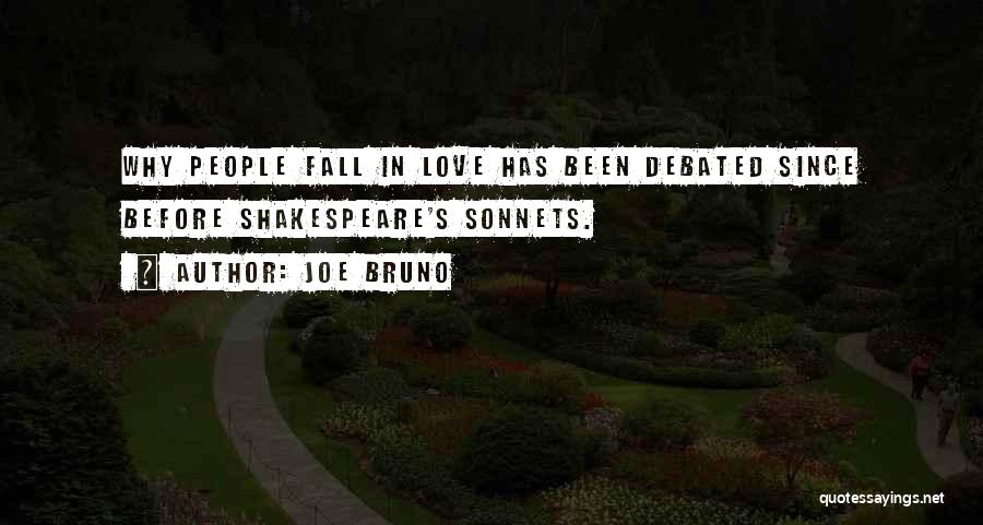 Joe Bruno Quotes: Why People Fall In Love Has Been Debated Since Before Shakespeare's Sonnets.