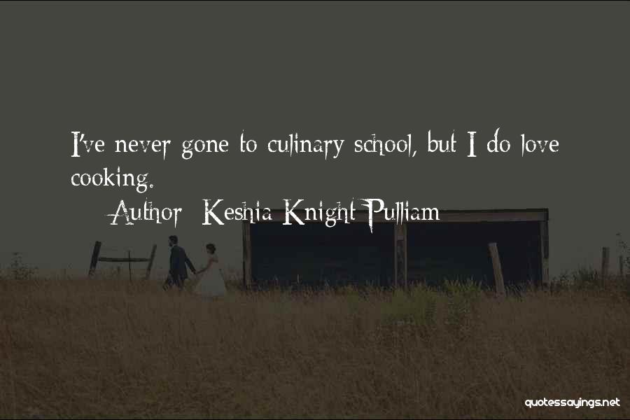 Keshia Knight Pulliam Quotes: I've Never Gone To Culinary School, But I Do Love Cooking.