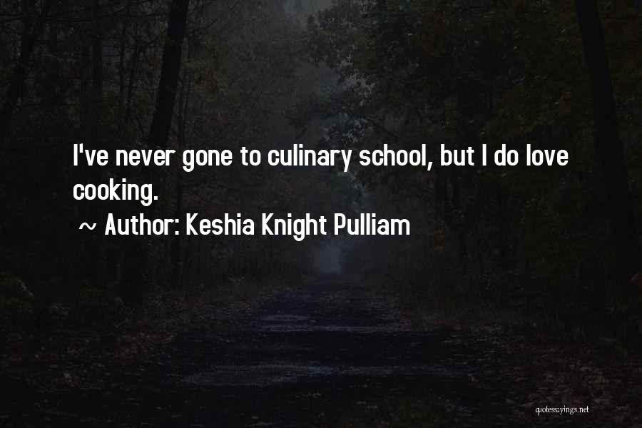 Keshia Knight Pulliam Quotes: I've Never Gone To Culinary School, But I Do Love Cooking.