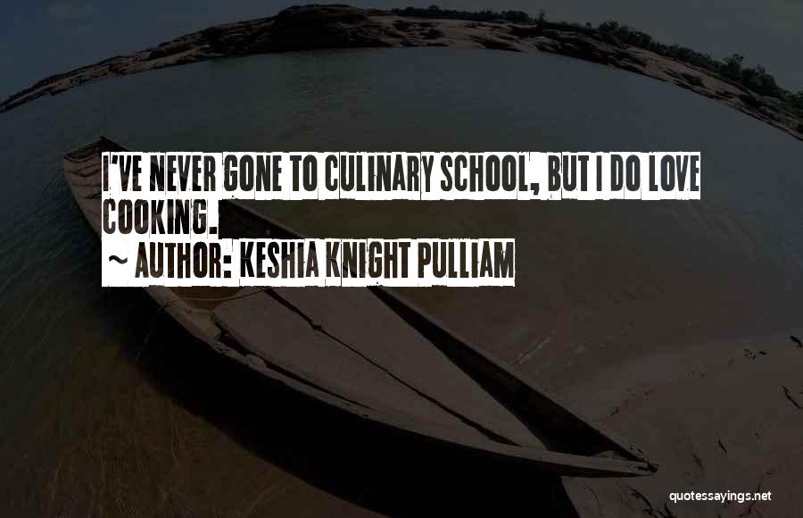 Keshia Knight Pulliam Quotes: I've Never Gone To Culinary School, But I Do Love Cooking.