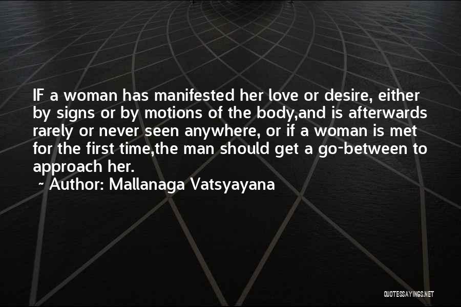 Mallanaga Vatsyayana Quotes: If A Woman Has Manifested Her Love Or Desire, Either By Signs Or By Motions Of The Body,and Is Afterwards