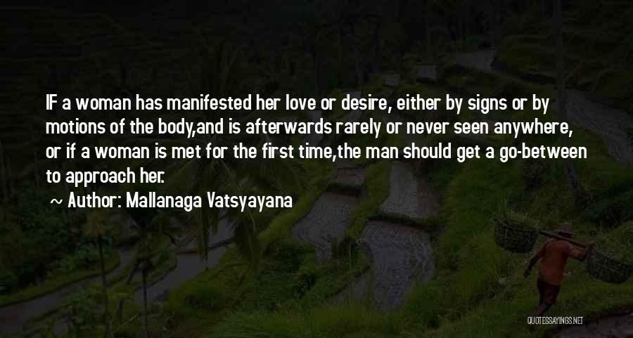 Mallanaga Vatsyayana Quotes: If A Woman Has Manifested Her Love Or Desire, Either By Signs Or By Motions Of The Body,and Is Afterwards