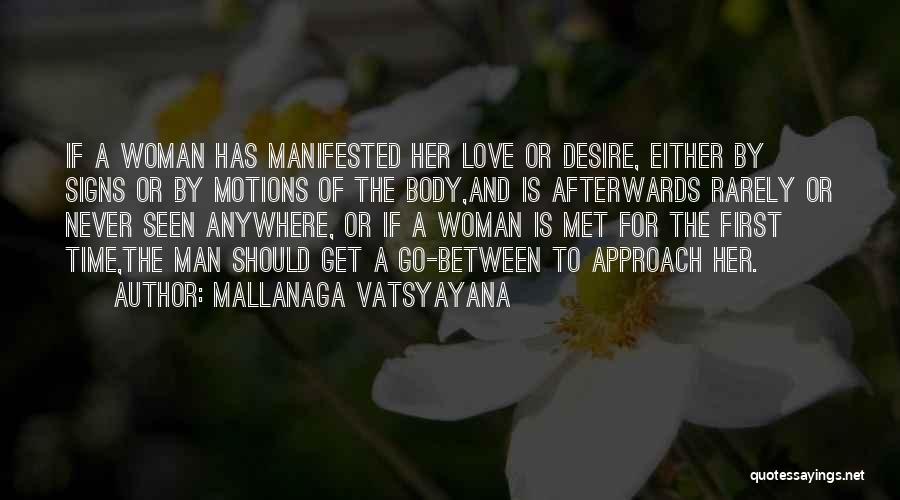 Mallanaga Vatsyayana Quotes: If A Woman Has Manifested Her Love Or Desire, Either By Signs Or By Motions Of The Body,and Is Afterwards