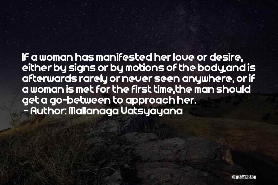 Mallanaga Vatsyayana Quotes: If A Woman Has Manifested Her Love Or Desire, Either By Signs Or By Motions Of The Body,and Is Afterwards