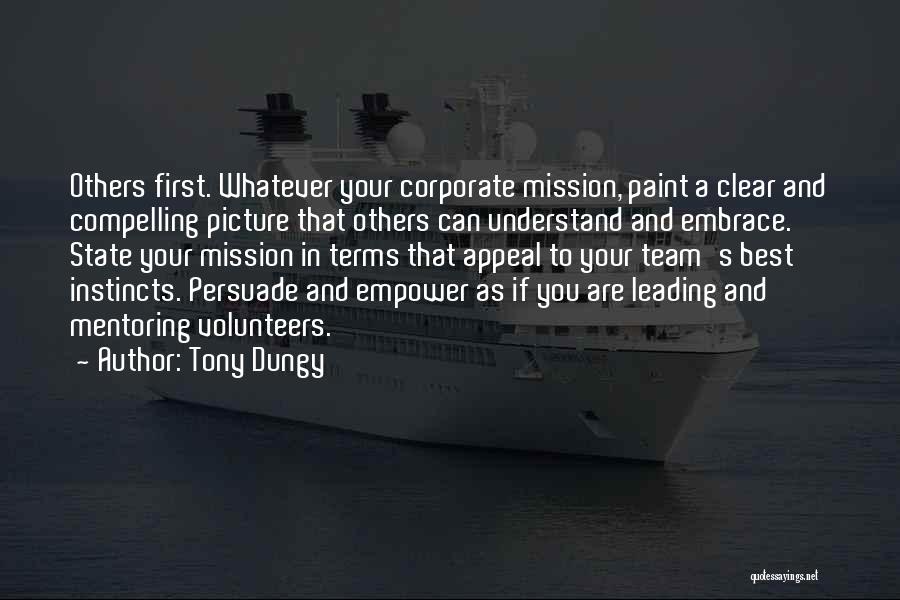 Tony Dungy Quotes: Others First. Whatever Your Corporate Mission, Paint A Clear And Compelling Picture That Others Can Understand And Embrace. State Your