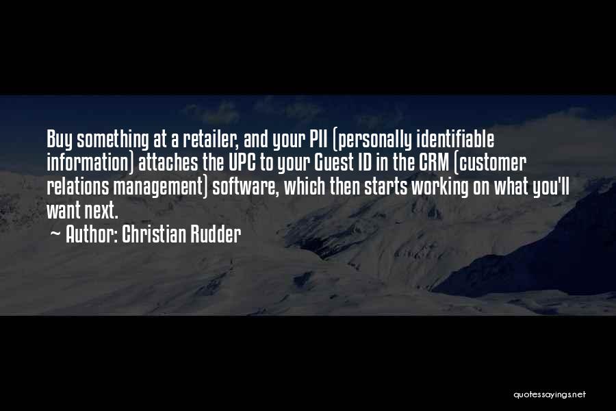 Christian Rudder Quotes: Buy Something At A Retailer, And Your Pii (personally Identifiable Information) Attaches The Upc To Your Guest Id In The