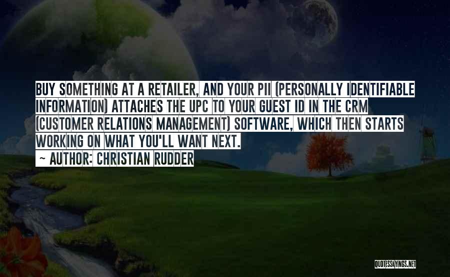 Christian Rudder Quotes: Buy Something At A Retailer, And Your Pii (personally Identifiable Information) Attaches The Upc To Your Guest Id In The