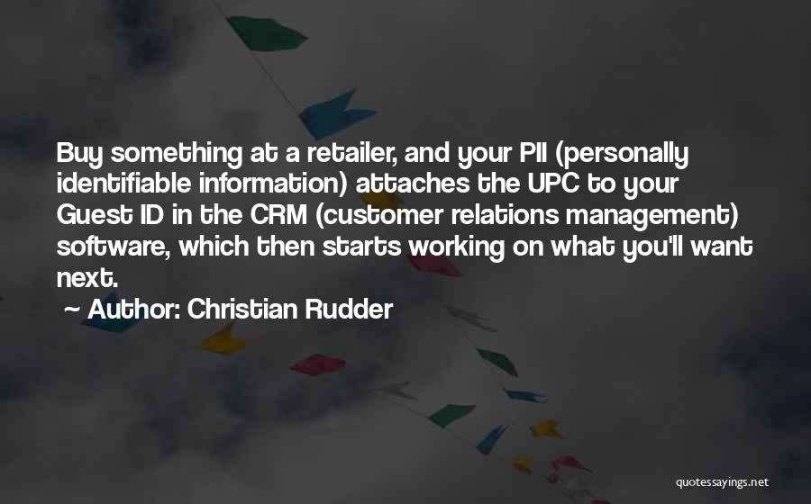 Christian Rudder Quotes: Buy Something At A Retailer, And Your Pii (personally Identifiable Information) Attaches The Upc To Your Guest Id In The