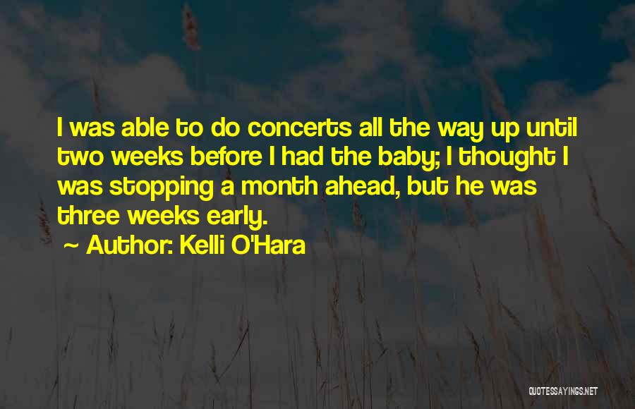 Kelli O'Hara Quotes: I Was Able To Do Concerts All The Way Up Until Two Weeks Before I Had The Baby; I Thought