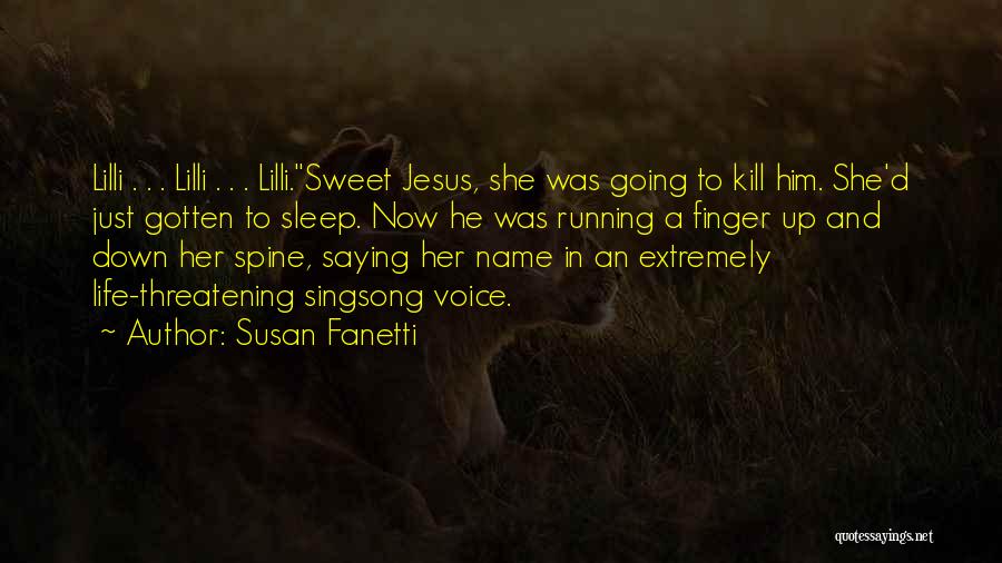 Susan Fanetti Quotes: Lilli . . . Lilli . . . Lilli.sweet Jesus, She Was Going To Kill Him. She'd Just Gotten To