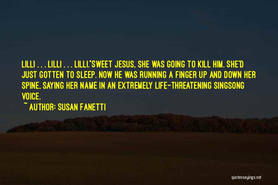 Susan Fanetti Quotes: Lilli . . . Lilli . . . Lilli.sweet Jesus, She Was Going To Kill Him. She'd Just Gotten To