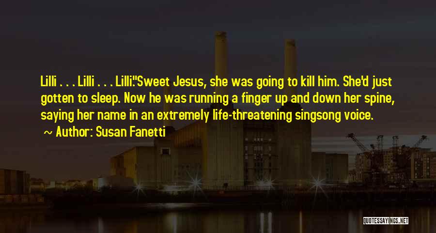 Susan Fanetti Quotes: Lilli . . . Lilli . . . Lilli.sweet Jesus, She Was Going To Kill Him. She'd Just Gotten To