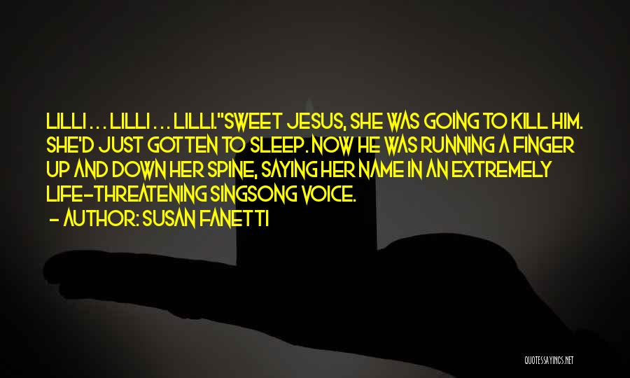 Susan Fanetti Quotes: Lilli . . . Lilli . . . Lilli.sweet Jesus, She Was Going To Kill Him. She'd Just Gotten To