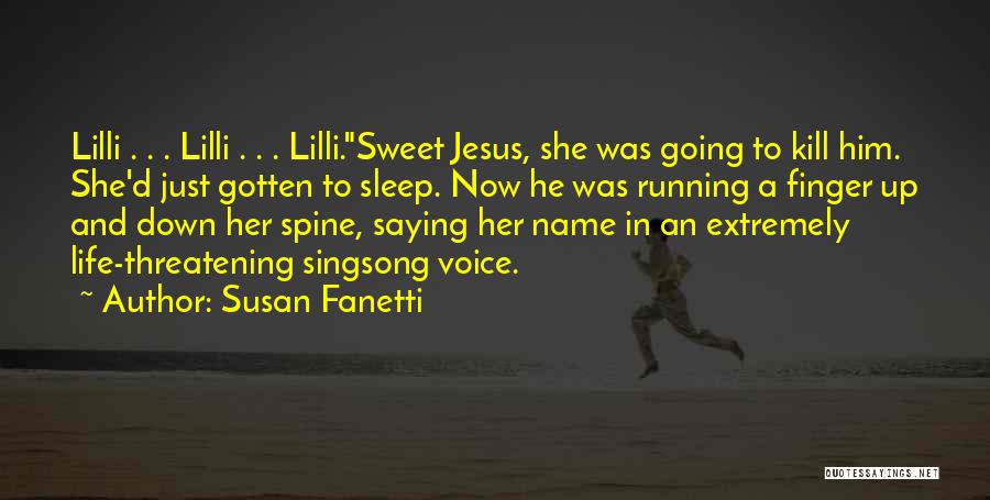Susan Fanetti Quotes: Lilli . . . Lilli . . . Lilli.sweet Jesus, She Was Going To Kill Him. She'd Just Gotten To