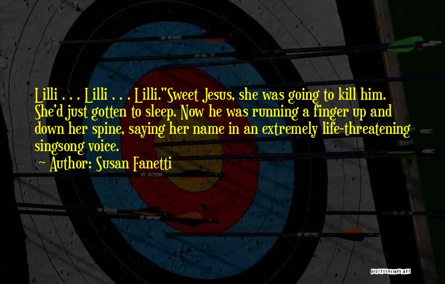 Susan Fanetti Quotes: Lilli . . . Lilli . . . Lilli.sweet Jesus, She Was Going To Kill Him. She'd Just Gotten To