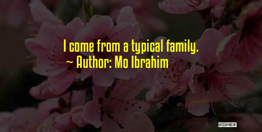 Mo Ibrahim Quotes: I Come From A Typical Family.