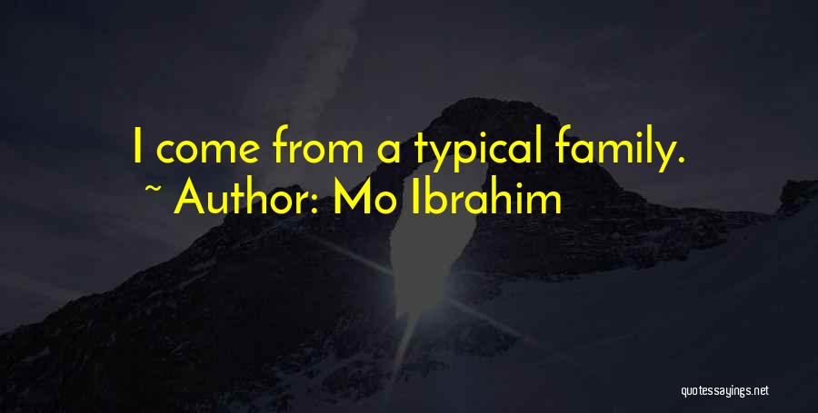 Mo Ibrahim Quotes: I Come From A Typical Family.