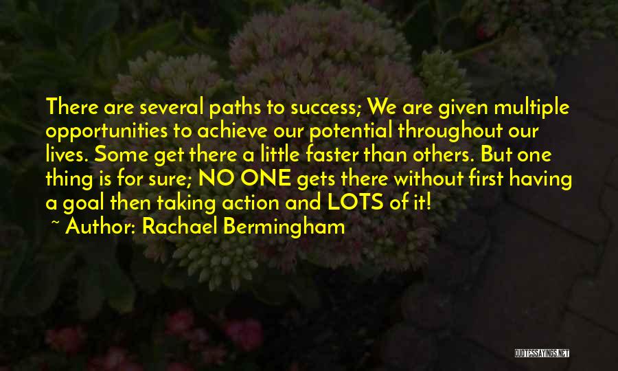 Rachael Bermingham Quotes: There Are Several Paths To Success; We Are Given Multiple Opportunities To Achieve Our Potential Throughout Our Lives. Some Get