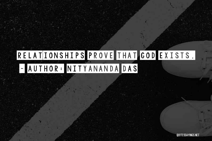 Nityananda Das Quotes: Relationships Prove That God Exists.