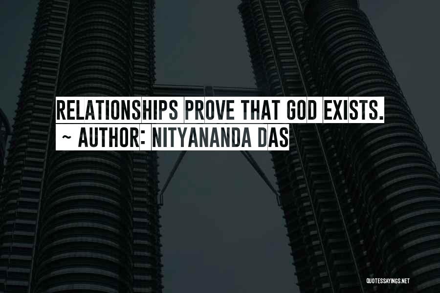Nityananda Das Quotes: Relationships Prove That God Exists.