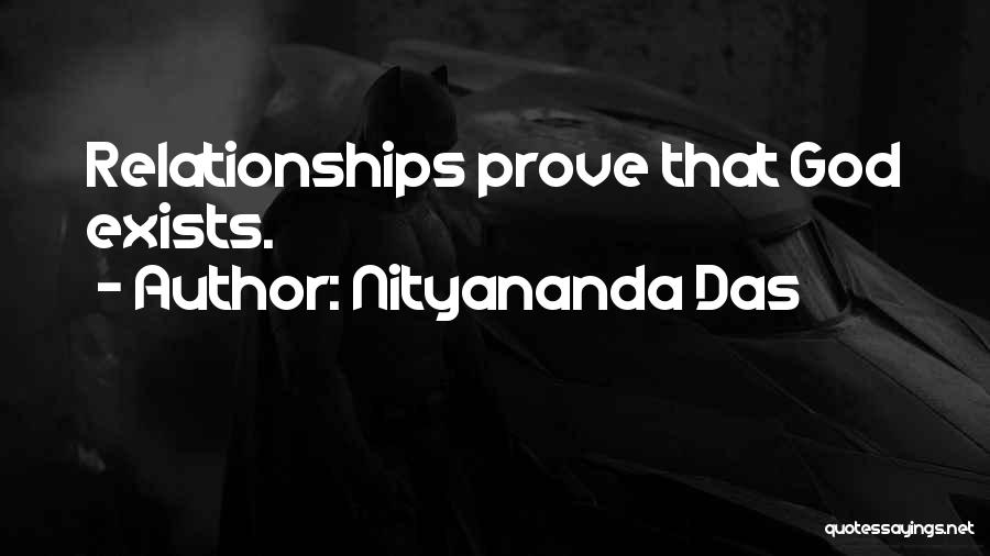 Nityananda Das Quotes: Relationships Prove That God Exists.