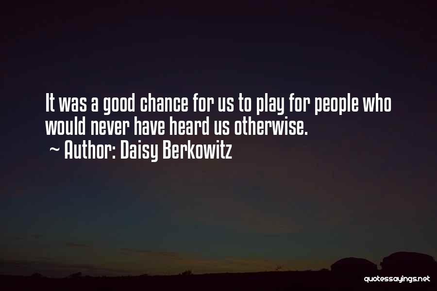 Daisy Berkowitz Quotes: It Was A Good Chance For Us To Play For People Who Would Never Have Heard Us Otherwise.