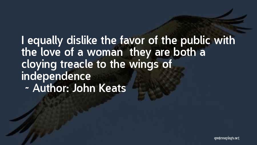 John Keats Quotes: I Equally Dislike The Favor Of The Public With The Love Of A Woman They Are Both A Cloying Treacle