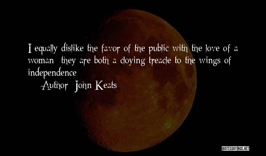 John Keats Quotes: I Equally Dislike The Favor Of The Public With The Love Of A Woman They Are Both A Cloying Treacle