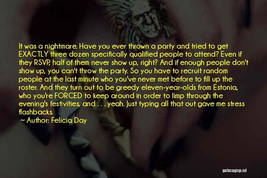 Felicia Day Quotes: It Was A Nightmare. Have You Ever Thrown A Party And Tried To Get Exactly Three Dozen Specifically Qualified People