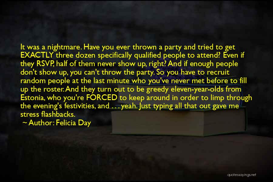 Felicia Day Quotes: It Was A Nightmare. Have You Ever Thrown A Party And Tried To Get Exactly Three Dozen Specifically Qualified People