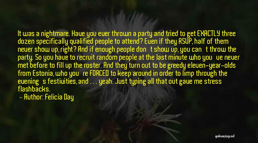 Felicia Day Quotes: It Was A Nightmare. Have You Ever Thrown A Party And Tried To Get Exactly Three Dozen Specifically Qualified People