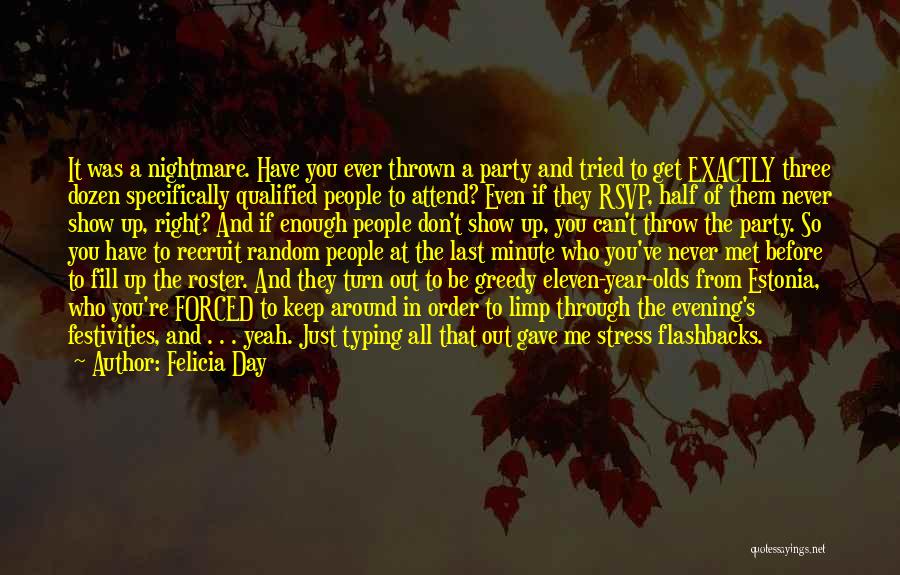 Felicia Day Quotes: It Was A Nightmare. Have You Ever Thrown A Party And Tried To Get Exactly Three Dozen Specifically Qualified People