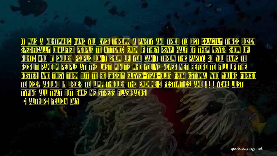 Felicia Day Quotes: It Was A Nightmare. Have You Ever Thrown A Party And Tried To Get Exactly Three Dozen Specifically Qualified People