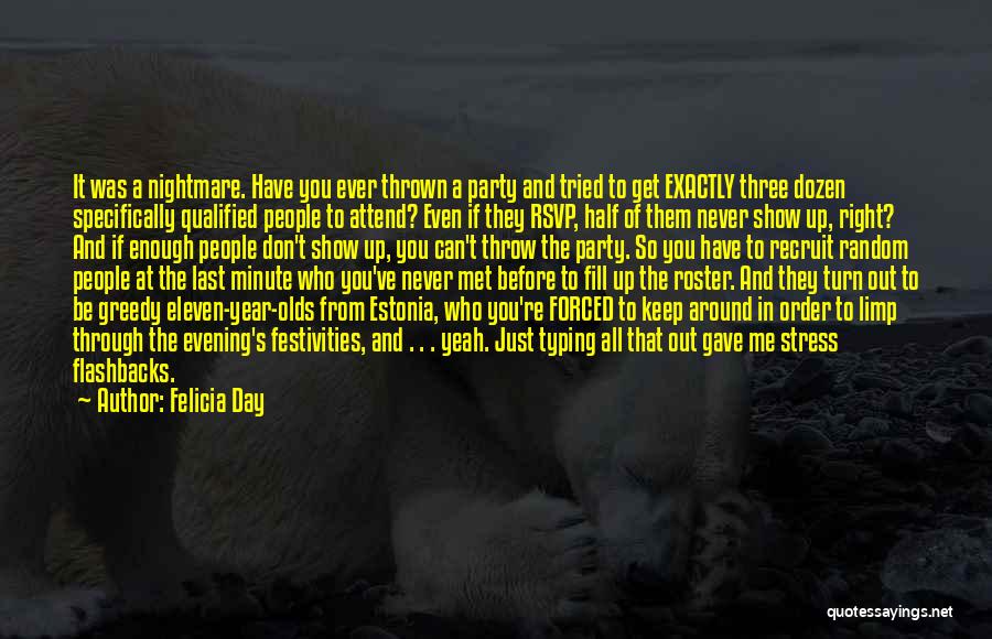 Felicia Day Quotes: It Was A Nightmare. Have You Ever Thrown A Party And Tried To Get Exactly Three Dozen Specifically Qualified People