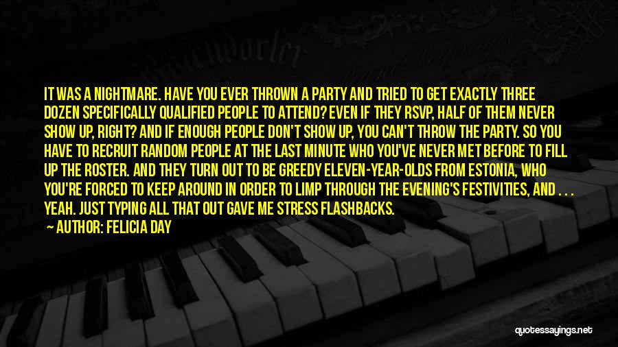 Felicia Day Quotes: It Was A Nightmare. Have You Ever Thrown A Party And Tried To Get Exactly Three Dozen Specifically Qualified People