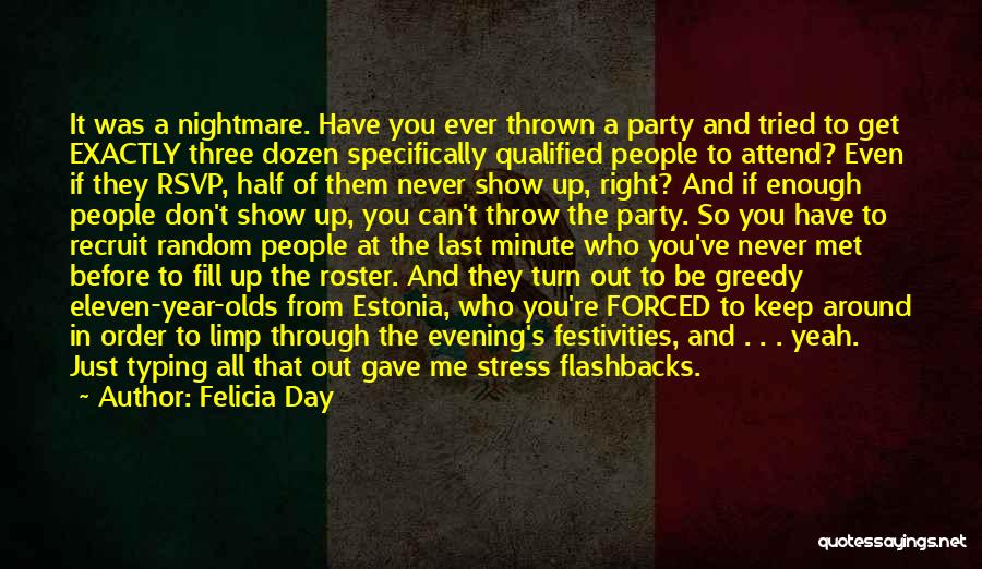 Felicia Day Quotes: It Was A Nightmare. Have You Ever Thrown A Party And Tried To Get Exactly Three Dozen Specifically Qualified People