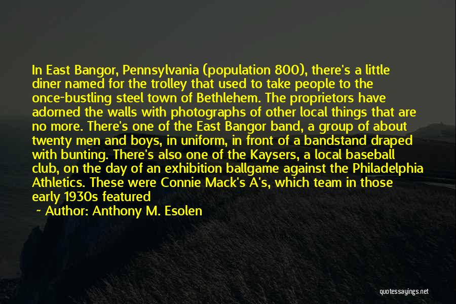 Anthony M. Esolen Quotes: In East Bangor, Pennsylvania (population 800), There's A Little Diner Named For The Trolley That Used To Take People To