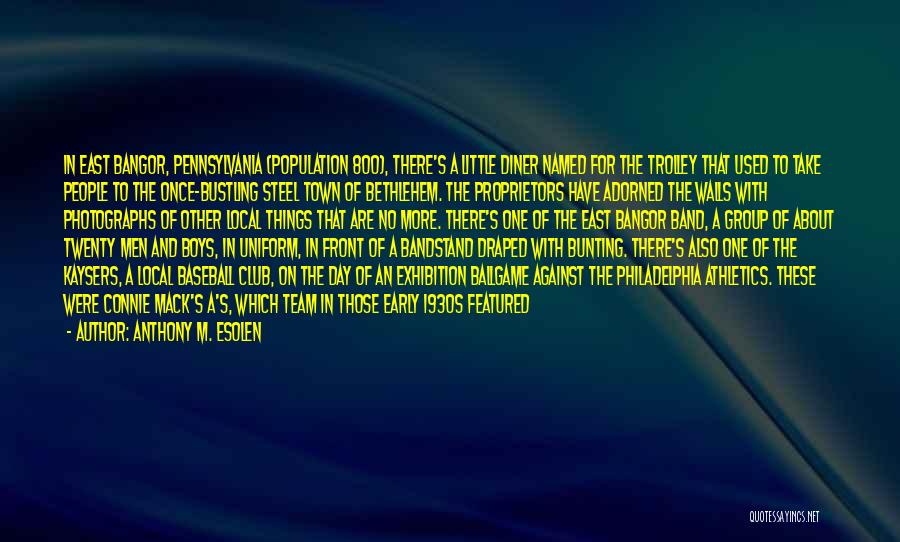 Anthony M. Esolen Quotes: In East Bangor, Pennsylvania (population 800), There's A Little Diner Named For The Trolley That Used To Take People To