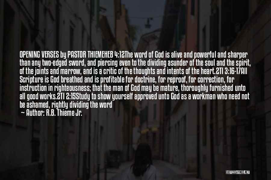 R.B. Thieme Jr. Quotes: Opening Verses By Pastor Thiemeheb 4:12the Word Of God Is Alive And Powerful And Sharper Than Any Two-edged Sword, And