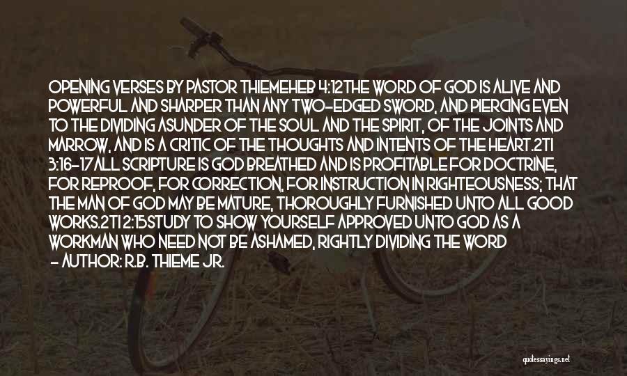 R.B. Thieme Jr. Quotes: Opening Verses By Pastor Thiemeheb 4:12the Word Of God Is Alive And Powerful And Sharper Than Any Two-edged Sword, And