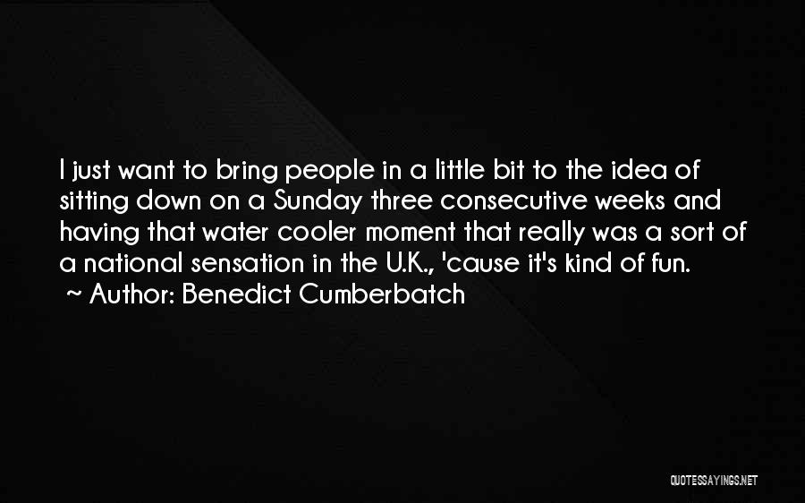 Benedict Cumberbatch Quotes: I Just Want To Bring People In A Little Bit To The Idea Of Sitting Down On A Sunday Three
