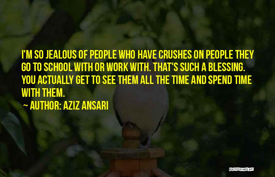 Aziz Ansari Quotes: I'm So Jealous Of People Who Have Crushes On People They Go To School With Or Work With. That's Such