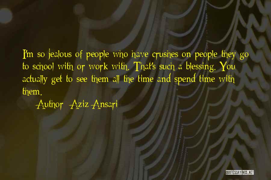Aziz Ansari Quotes: I'm So Jealous Of People Who Have Crushes On People They Go To School With Or Work With. That's Such