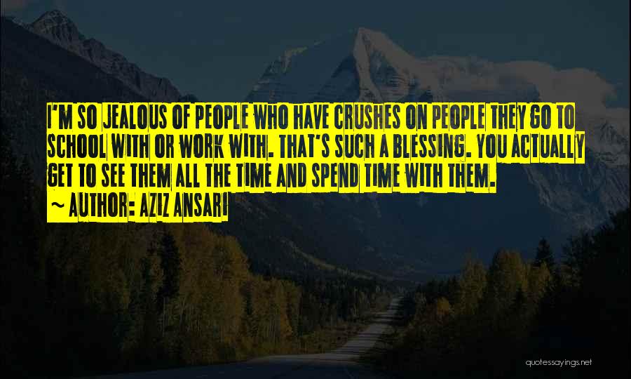 Aziz Ansari Quotes: I'm So Jealous Of People Who Have Crushes On People They Go To School With Or Work With. That's Such